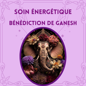 Soin énergétique Bénédiction de Ganesh